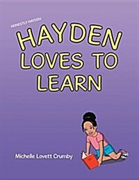 Honestly Hayden - Hayden Loves to Learn (Paperback)
