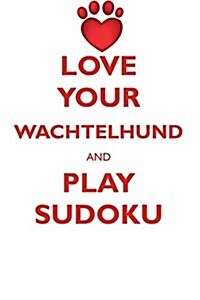 Love Your Wachtelhund and Play Sudoku Deutscher Wachtelhund Sudoku Level 1 of 15 (Paperback)