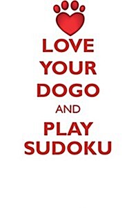 Love Your Dogo and Play Sudoku Dogo Argentino Sudoku Level 1 of 15 (Paperback)