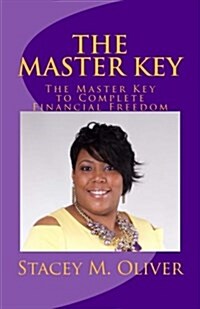 The Master Key: The Master Key to Complete Financial Freedom (Paperback)