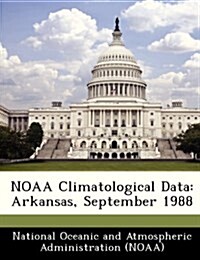 Noaa Climatological Data: Arkansas, September 1988 (Paperback)