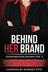 Behind Her Brand Entrepreneur Edition Vol 5 (Paperback)