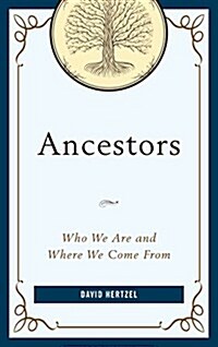 Ancestors: Who We Are and Where We Come from (Hardcover)