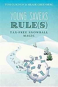 Young Savers Rule(s): Tax-Free Snowball Magic (Paperback)