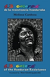 13 Colors of the Honduran Resistance: Trece colores de la resistencia hondure? (Paperback)