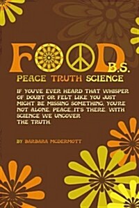 Food B.S.: Where Science, Sanity, and Satire Collide (Paperback)