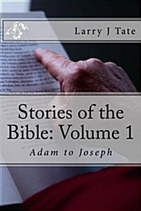 Stories of the Bible: Volume One: Adam to Joseph (Paperback)