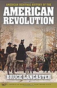 American Heritage History of the American Revolution (Paperback)