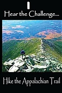 Hear the Challenge: Hike the Appalachian Trail (Paperback)