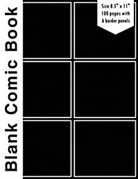 Blank Comic Book: 6 Bolder Comics Panels,8.5x11, 100 Pages, Black Cover & Whtie Spine, Blank Comic Strips, Drawing Your Own Comics, Bl (Paperback)