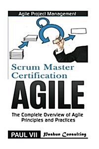 Agile Product Management: Scrum Master Certification: Psm 1 Exam Preparation & Agile: The Complete Overview of Agile Principles and Practices (Paperback)