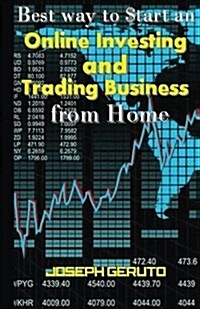 Best Way to $Tart an Online Investing and Trading Business from Home (Paperback)