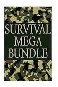 Survival Mega Bundle: Get Alive from Any Dangerous Situation with These 250 Survival Skills: (Preppers Guide, Survival Guide, Alternative M (Paperback)