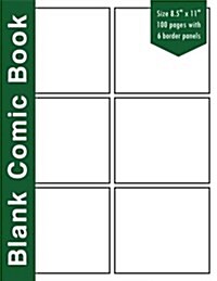 Blank Comic Book: 6 Bolder Comics Panels,8.5x11, 100 Pages, Green Spine, Blank Comic Strips, Drawing Your Own Comics, Blank Graphic No (Paperback)