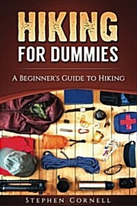 Hiking for Dummies: A Beginners Guide to Hiking (Paperback)