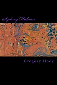 Sydney Hideous: An Erotic Ghost Story (Paperback)