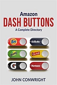 Amazon Dash Buttons: A Complete Directory (Paperback)