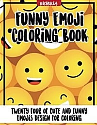 Funny Emoji Coloring Book: 24 of Cute and Funny Emoji Design for Coloring (Paperback)