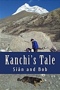 Kanchis Tale: Kanchi Goes to Makalu Base Camp (Paperback)