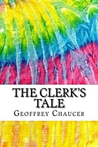 The Clerks Tale: Includes MLA Style Citations for Scholarly Secondary Sources, Peer-Reviewed Journal Articles and Critical Essays (Squi (Paperback)