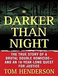 Darker Than Night: The True Story of a Brutal Double Homicide and an 18-Year Long Quest for Justice (Audio CD)