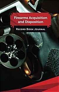Firearms Acquisition and Disposition Record Book Journal: 50 Pages, 5.5 X 8.5 Smith & Wesson 357 Mag Everyday Carry (Paperback)
