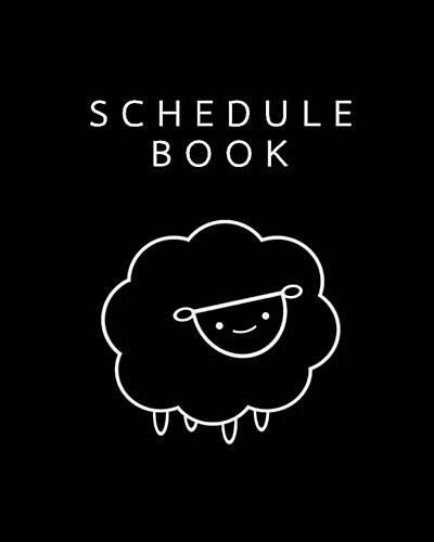 Schedule Book: Black Sheep / Planner / To Do List / 8x10 Work / Study Schedule, Planner, 2017 Calendar (Paperback)