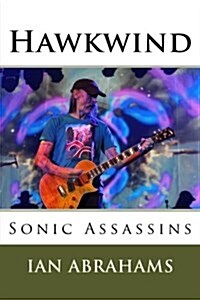 Hawkwind: Sonic Assassins (Paperback)