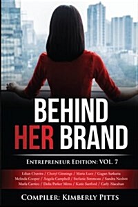 Behind Her Brand: Entrepreneur Edition Vol 7 (Paperback)
