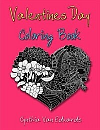 Valentines Day Coloring Book: The Valentines Day Gift Coloring Book (Coloring Books for Adults, Valentines Day Gifts, Gifts for Her) (Paperback)