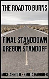 The Road to Burns: Final Standdown at the Oregon Standoff (Paperback)