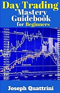 Day Trading Mastery Guidebook for Beginners (Paperback)