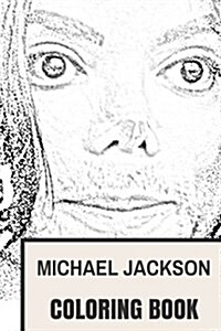 Michael Jackson Coloring Book: King of Pop and the Essence of Classic Dance Music Tribute to the Best Musician of All Time (Paperback)