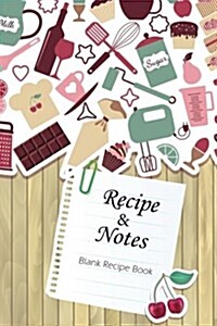 Blank Recipe Book Recipes & Notes: My Recipe Book ( Gifts for Foodies / Cooks / Chefs / Cooking ) [ Softback * Large Notebook * 100 Spacious Record Pa (Paperback)