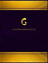 Centurion Customer Complaint Log: Ruled - Elegant and Suitable Diary for Recording Customer Complaints and Resolution/ Perfect Bound, 8.5 X 11 Inches, (Paperback)