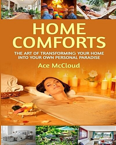 Home Comforts: The Art of Transforming Your Home Into Your Own Personal Paradise (Paperback)