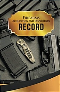 Firearms Acquisition and Disposition Record Book Journal: 50 Pages, 5.5 X 8.5 AR-15 and Glock 21 (Paperback)