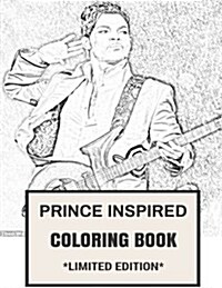 Prince Inspired Coloring Book: Legendary Prince Pop Rock Music and Flamboyant Tribute to the Best Musician of All Time (Paperback)