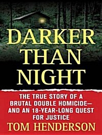 Darker Than Night: The True Story of a Brutal Double Homicide and an 18-Year Long Quest for Justice (MP3 CD)