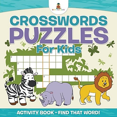 Crosswords Puzzles for Kids - Activity Book - Find That Word! (Paperback)