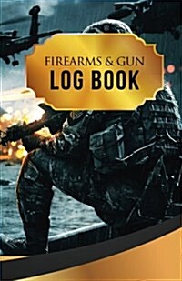 Firearms & Gun Log Book: 50 Pages, 5.5 X 8.5 Black Ops (Paperback)