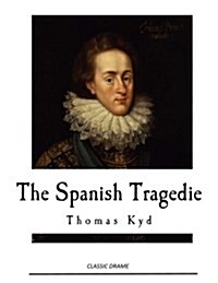 The Spanish Tragedy: 1587 (Paperback)