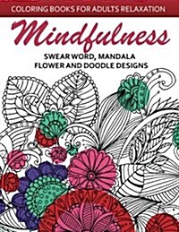 Mindfulness Swear Word Mandala Flower and Doodle Design: Anti-Stress Coloring Book for Seniors and Beginners (Paperback)