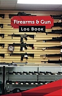 Firearms & Gun Log Book: 50 Pages, 5.5 X 8.5 Black Gun Heaven (Paperback)