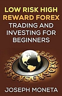 Low Risk High Reward Forex Trading and Investing for Beginners (Paperback)