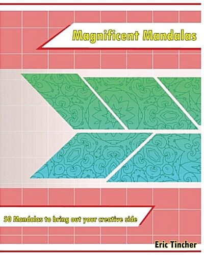 Magnificent Mandalas: 50 Mandalas to Bring Out Your Creative Side (Paperback)