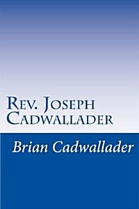 REV. Joseph Cadwallader (Paperback)