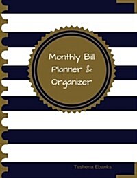 Monthly Bill Planner and Organizer: Budget Planning, Financial Planning Journal (Paperback)