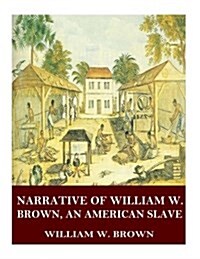 Narrative of William W. Brown, an American Slave (Paperback)