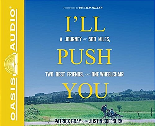 Ill Push You: A Journey of 500 Miles, Two Best Friends, and One Wheelchair (Audio CD)